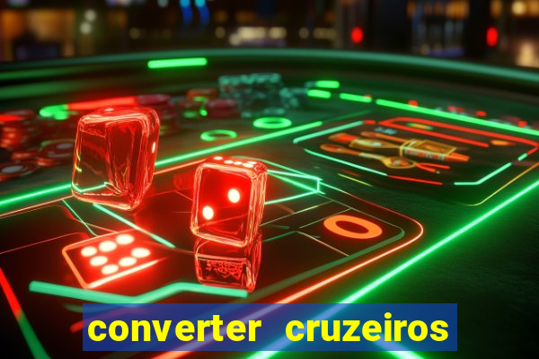 converter cruzeiros para real